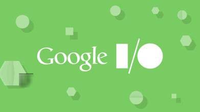 谷歌I/O开发者大会2016年5月18日到20日举行 Android N将亮相